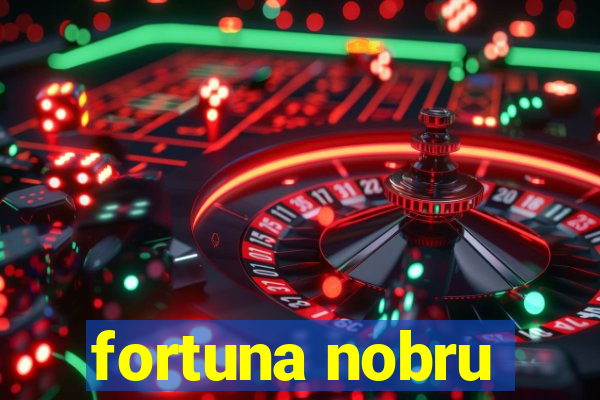 fortuna nobru