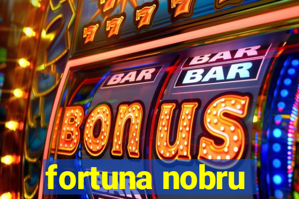 fortuna nobru