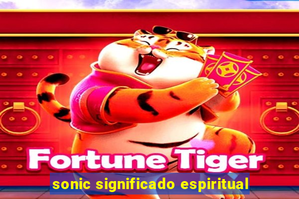 sonic significado espiritual