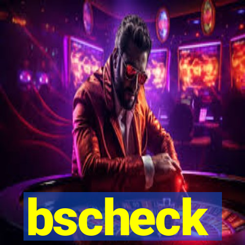 bscheck