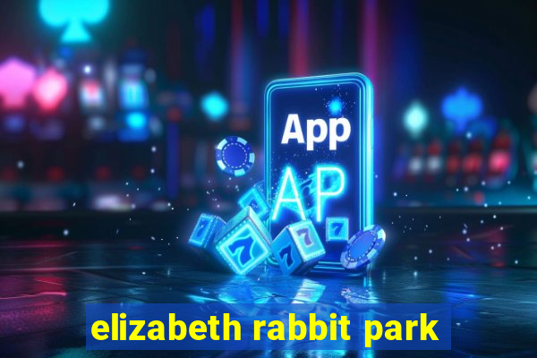 elizabeth rabbit park