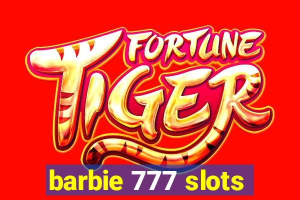 barbie 777 slots