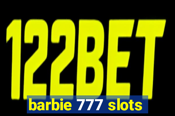 barbie 777 slots