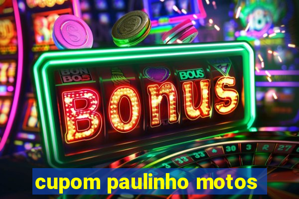 cupom paulinho motos