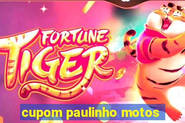 cupom paulinho motos