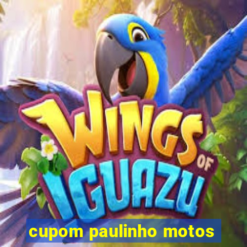 cupom paulinho motos