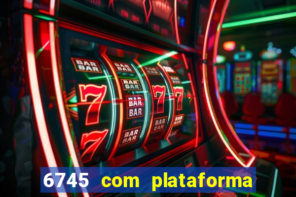 6745 com plataforma de jogos