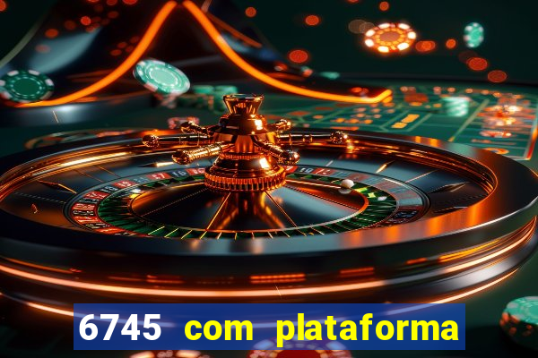 6745 com plataforma de jogos