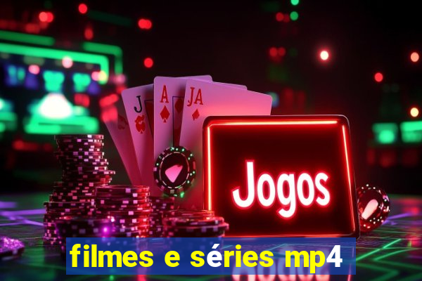 filmes e séries mp4