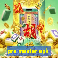 pre master apk