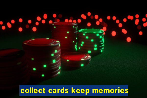 collect cards keep memories