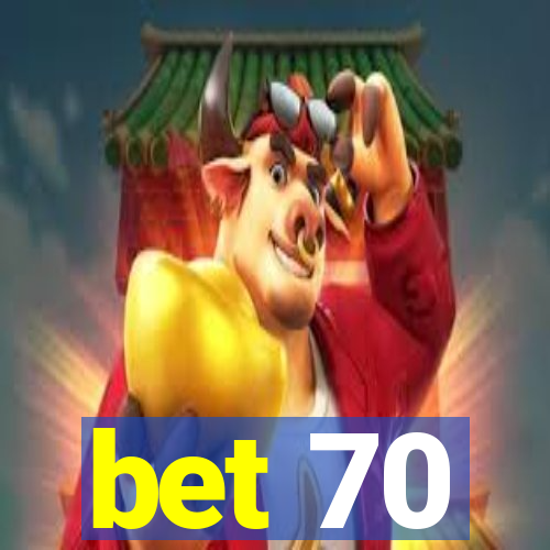 bet 70