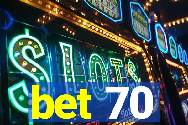 bet 70