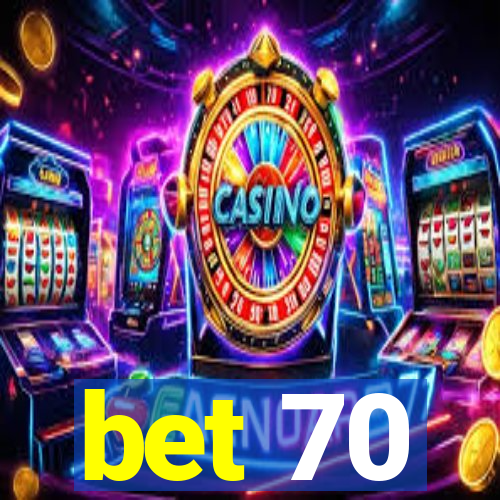 bet 70