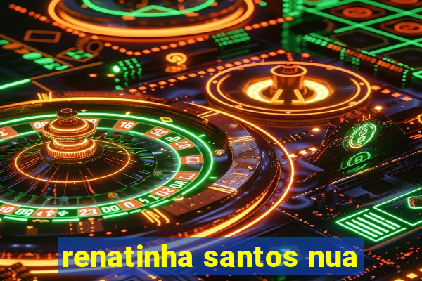 renatinha santos nua