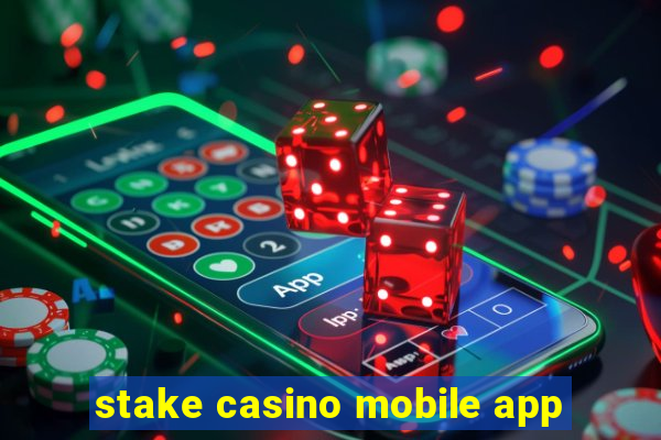 stake casino mobile app