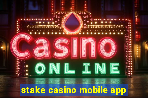 stake casino mobile app