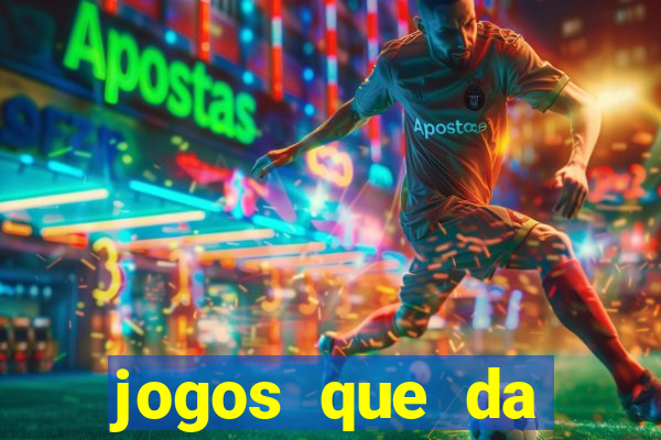 jogos que da dinheiro sem depositar