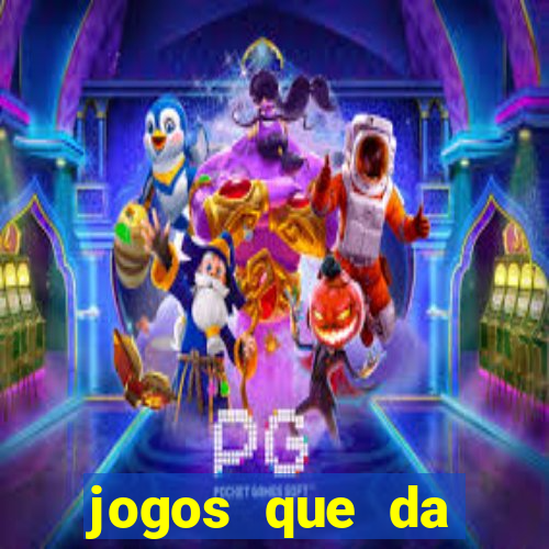 jogos que da dinheiro sem depositar