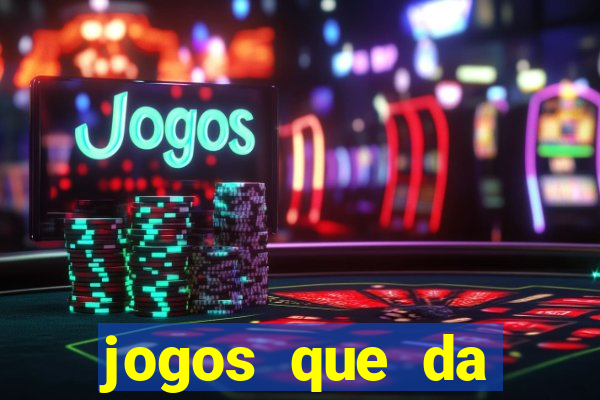 jogos que da dinheiro sem depositar