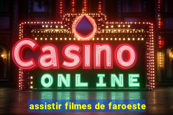 assistir filmes de faroeste