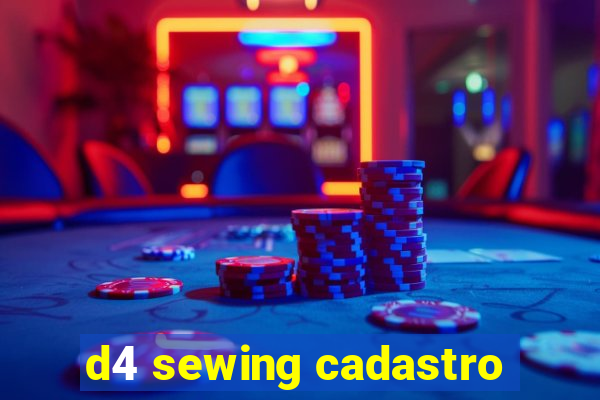 d4 sewing cadastro