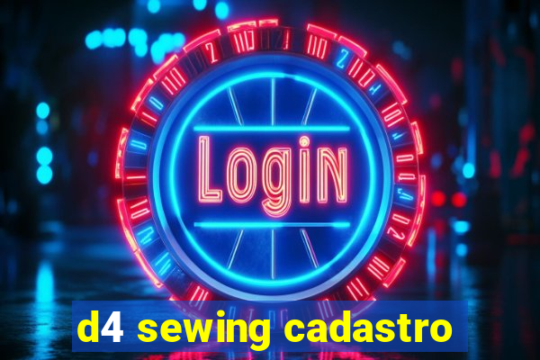 d4 sewing cadastro