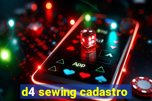 d4 sewing cadastro