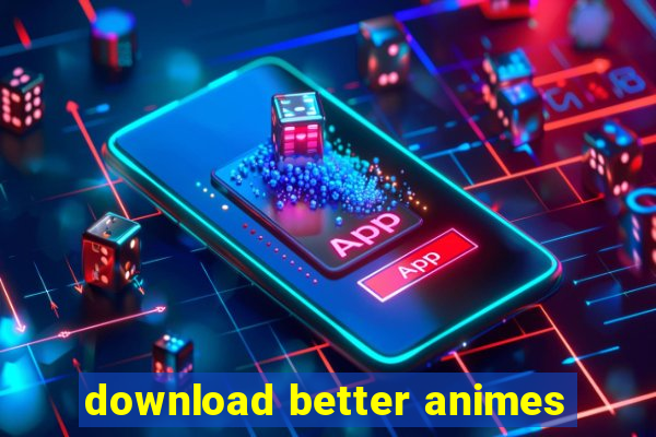 download better animes