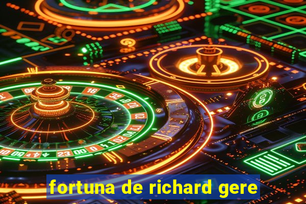 fortuna de richard gere