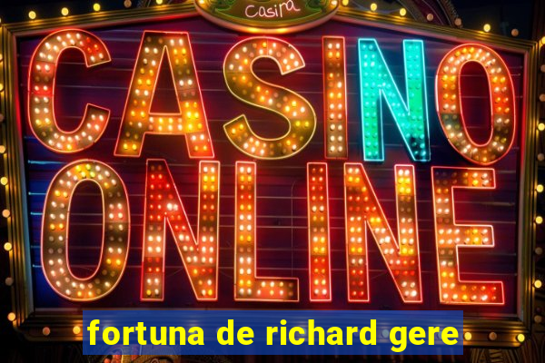 fortuna de richard gere