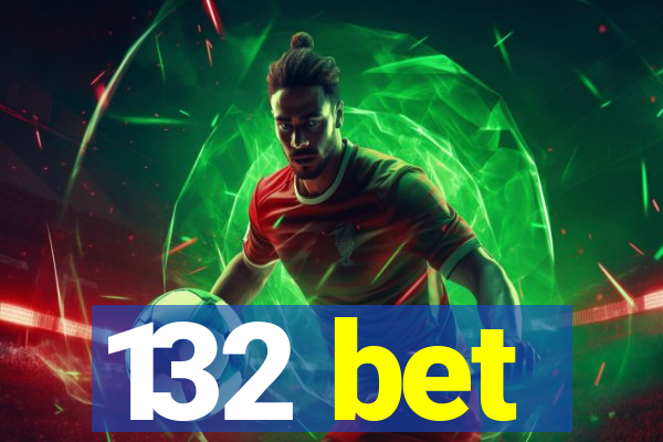 132 bet