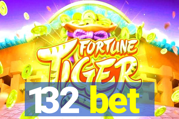 132 bet