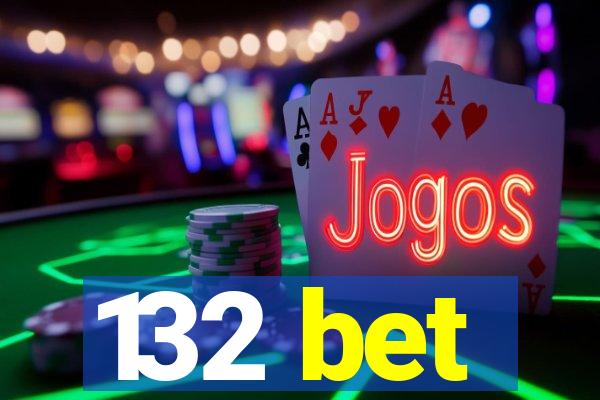 132 bet