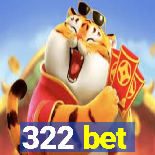 322 bet