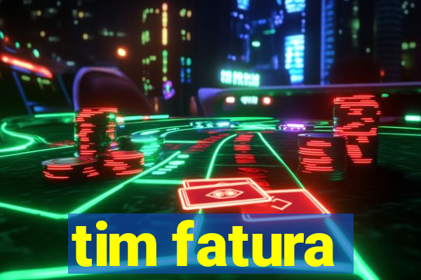 tim fatura