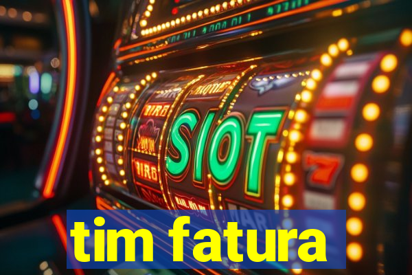 tim fatura