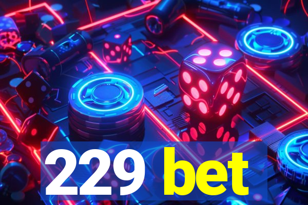 229 bet