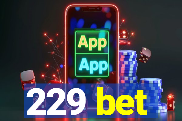 229 bet