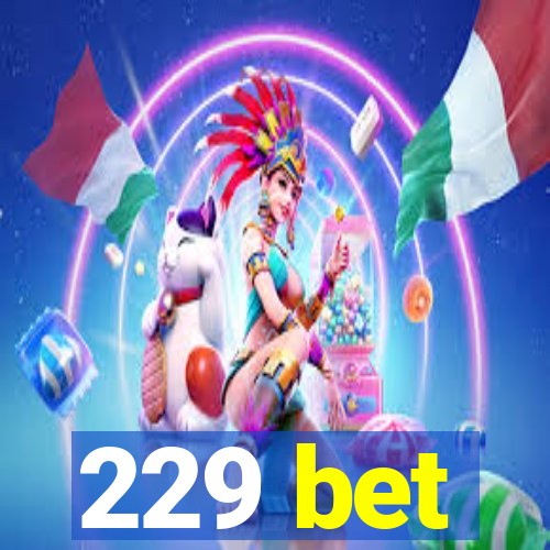 229 bet