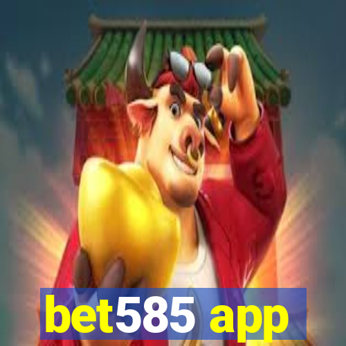 bet585 app