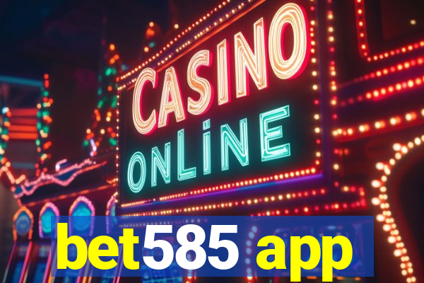 bet585 app