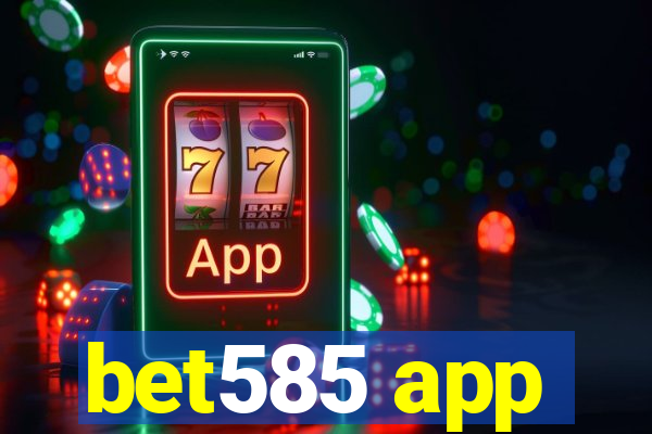 bet585 app