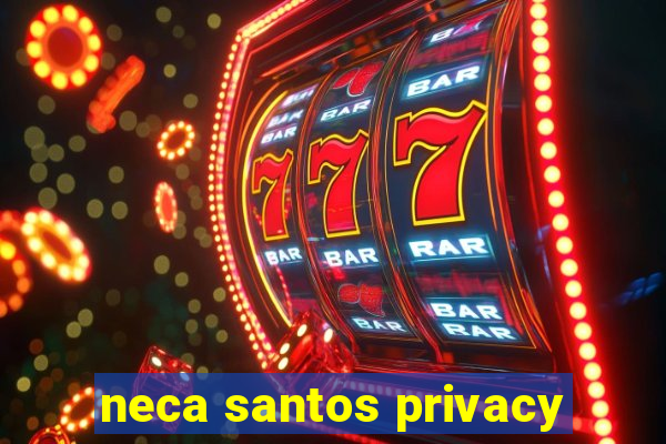 neca santos privacy