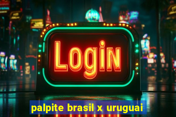 palpite brasil x uruguai