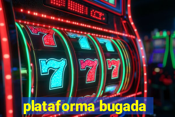 plataforma bugada