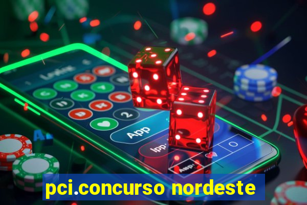 pci.concurso nordeste