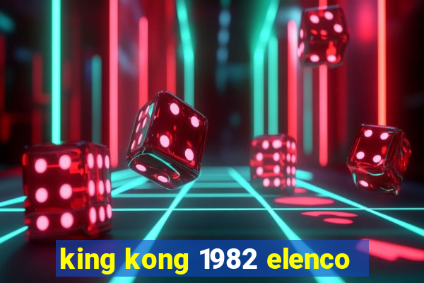 king kong 1982 elenco