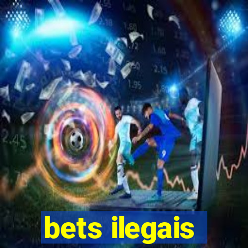 bets ilegais