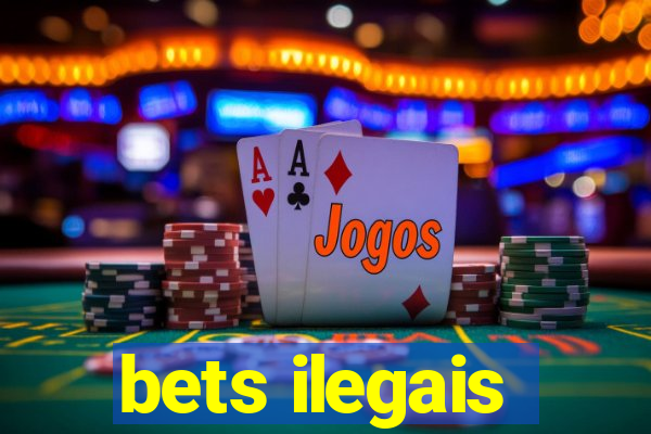 bets ilegais